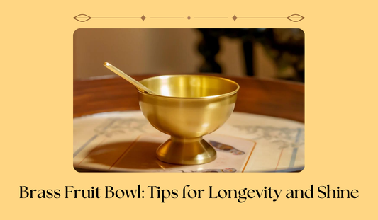 Brass Fruit Bowl: Tips for Longevity and Shine