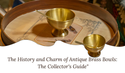 The History and Charm of Antique Brass Bowls: The Collector's Guide | Radhyaa