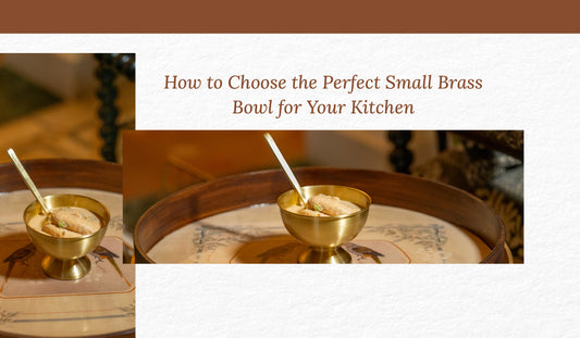 How to Choose the Perfect Small Brass Bowl for Your Kitchen | Radhyaa